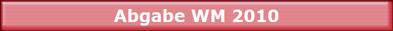 Abgabe WM 2010