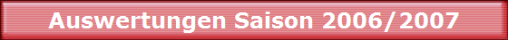 Auswertungen Saison 2006/2007