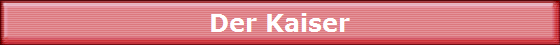 Der Kaiser