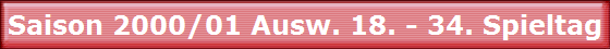 Saison 2000/01 Ausw. 18. - 34. Spieltag