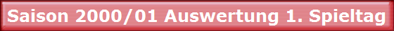 Saison 2000/01 Auswertung 1. Spieltag