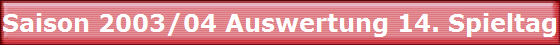 Saison 2003/04 Auswertung 14. Spieltag