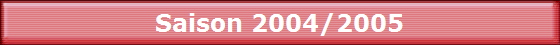 Saison 2004/2005