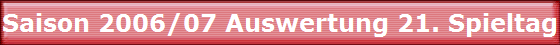 Saison 2006/07 Auswertung 21. Spieltag