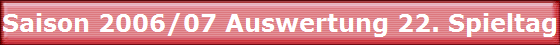 Saison 2006/07 Auswertung 22. Spieltag