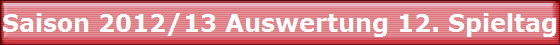 Saison 2012/13 Auswertung 12. Spieltag