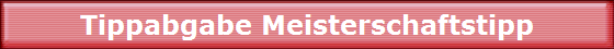 Tippabgabe Meisterschaftstipp