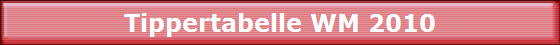Tippertabelle WM 2010