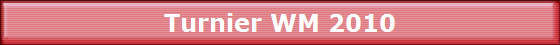 Turnier WM 2010